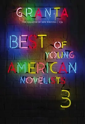 Granta 139: Das Beste aus jungen amerikanischen Romanen - Granta 139: Best of Young American Novelists