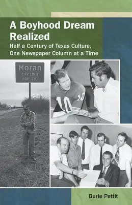 Ein wahr gewordener Kindheitstraum: Ein halbes Jahrhundert texanischer Kultur, eine Zeitungskolumne nach der anderen - A Boyhood Dream Realized: : Half a Century of Texas Culture, One Newspaper Column at a Time