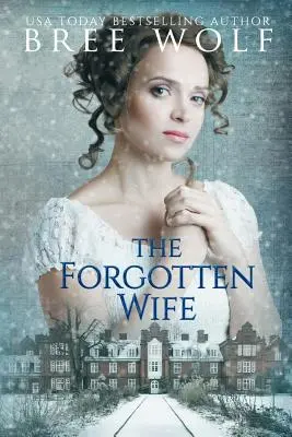 Die vergessene Ehefrau: Eine Regency-Romanze - The Forgotten Wife: A Regency Romance