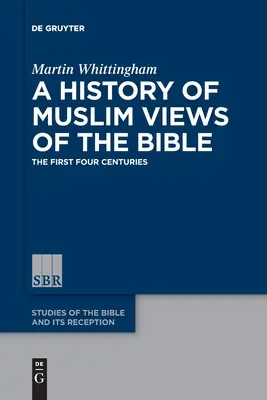 Eine Geschichte der muslimischen Ansichten über die Bibel - A History of Muslim Views of the Bible