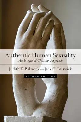 Authentische menschliche Sexualität: Ein integrierter christlicher Ansatz - Authentic Human Sexuality: An Integrated Christian Approach