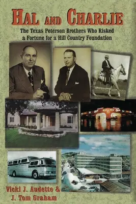 Hal und Charlie: Die texanischen Peterson-Brüder, die ein Vermögen für eine Hill Country Foundation riskierten - Hal and Charlie: The Texas Peterson Brothers Who Risked a Fortune For A Hill Country Foundation