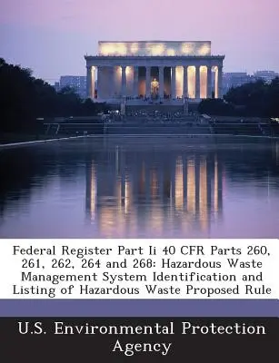 Federal Register Part II 40 Cfr Parts 260, 261, 262, 264 und 268: Hazardous Waste Management System Identification and Listing of Hazardous Waste Prop - Federal Register Part II 40 Cfr Parts 260, 261, 262, 264 and 268: Hazardous Waste Management System Identification and Listing of Hazardous Waste Prop