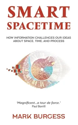 Intelligente Raumzeit: Wie Informationen unsere Vorstellungen von Raum, Zeit und Prozessen in Frage stellen - Smart Spacetime: How information challenges our ideas about space, time, and process