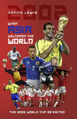 Als Asien die Welt begrüßte: Die Fußballweltmeisterschaft 2002 im Rückblick - When Asia Welcomed the World: The 2002 World Cup Revisited