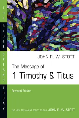 Die Botschaft des 1. Timotheus und Titus: Bewahre die Wahrheit - The Message of 1 Timothy and Titus: Guard the Truth