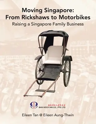 Singapur bewegen: von Rikschas zu Motorrädern: Der Aufstieg eines Familienunternehmens in Singapur - Moving Singapore: from Rickshaws to Motorbikes: Raising Singapore Family Business