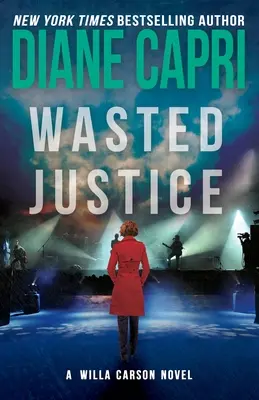 Vergeudete Gerechtigkeit: Ein Richterin Willa Carson-Krimi - Wasted Justice: A Judge Willa Carson Mystery
