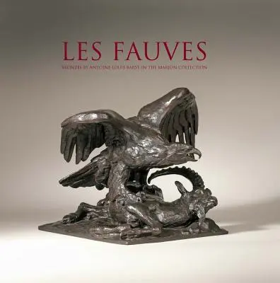 Les Fauves: Bronzen von Antoine Louis Barye in der Sammlung Marjon - Les Fauves: Bronzes by Antoine Louis Barye in the Marjon Collection