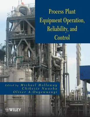 Ausrüstung von Prozessanlagen: Betrieb, Steuerung und Zuverlässigkeit - Process Plant Equipment: Operation, Control, and Reliability