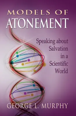 Modelle der Sühne: Sprechen über das Heil in einer wissenschaftlichen Welt - Models of Atonement: Speaking about Salvation in a Scientific World