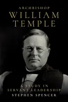 Erzbischof William Temple: Eine Studie zur dienenden Führung - Archbishop William Temple: A Study in Servant Leadership