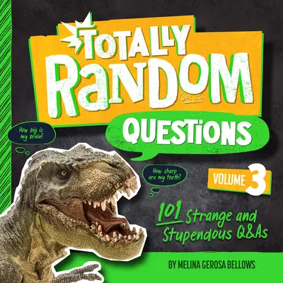 Totally Random Questions Band 3: 101 seltsame und verblüffende Fragen und Antworten - Totally Random Questions Volume 3: 101 Strange and Stupendous Q&as