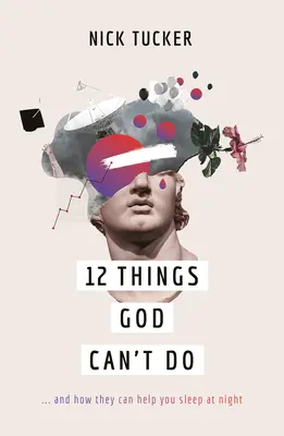 12 Dinge, die Gott nicht tun kann: ...und wie sie dir helfen können, nachts zu schlafen - 12 Things God Can't Do: ...and How They Can Help You Sleep at Night