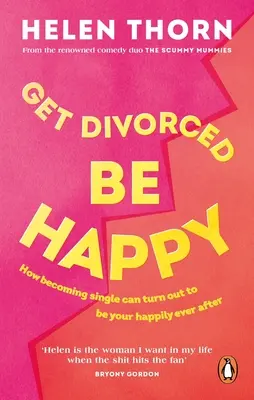 Get Divorced, Be Happy: Wie das Singledasein zu deinem Glück werden kann - Get Divorced, Be Happy: How Becoming Single Can Turn Out to Be Your Happy Ever After