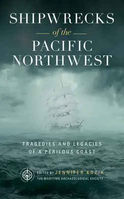 Schiffswracks im pazifischen Nordwesten: Tragödien und Vermächtnisse einer gefährlichen Küste - Shipwrecks of the Pacific Northwest: Tragedies and Legacies of a Perilous Coast