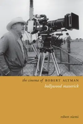 Das Kino von Robert Altman: Der Hollywood-Maverick - The Cinema of Robert Altman: Hollywood Maverick