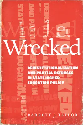 Abgewrackt: Deinstitutionalisierung und partielle Abwehrmaßnahmen in der staatlichen Hochschulpolitik - Wrecked: Deinstitutionalization and Partial Defenses in State Higher Education Policy