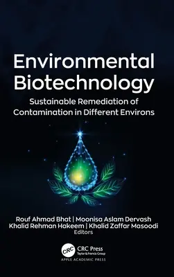 Umweltbiotechnologie: Nachhaltige Sanierung von Kontaminationen in verschiedenen Umgebungen - Environmental Biotechnology: Sustainable Remediation of Contamination in Different Environs