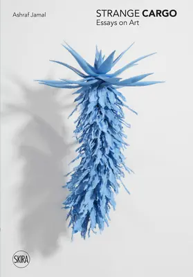 Seltsame Fracht: Essays über Kunst - Strange Cargo: Essays on Art