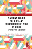 Veränderte Arbeitspolitiken und Arbeitsorganisation in China: Auswirkungen auf Unternehmen und Beschäftigte - Changing Labour Policies and Organization of Work in China: Impact on Firms and Workers
