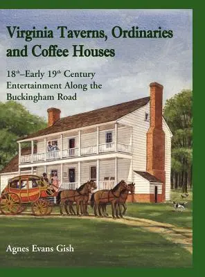 Virginia Taverns, Ordinarien und Kaffeehäuser: Unterhaltung im 18. und frühen 19. Jahrhundert entlang der Buckingham Road - Virginia Taverns, Ordinaries and Coffee Houses: 18th - Early 19th Century Entertainment Along the Buckingham Road