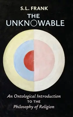 Das Unwissbare: Eine ontologische Einführung in die Religionsphilosophie - The Unknowable: An Ontological Introduction to the Philosophy of Religion