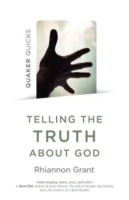 Quäker-Quicks - Die Wahrheit über Gott erzählen: Quäkeransätze zur Theologie - Quaker Quicks - Telling the Truth about God: Quaker Approaches to Theology