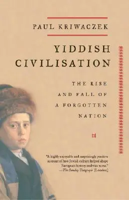 Die jiddische Zivilisation: Aufstieg und Fall einer vergessenen Nation - Yiddish Civilisation: The Rise and Fall of a Forgotten Nation