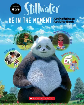 Sei im Moment (Stillwater) (Media Tie-In): Ein Achtsamkeits-Aktivitätsbuch - Be in the Moment (Stillwater) (Media Tie-In): A Mindfulness Activity Book