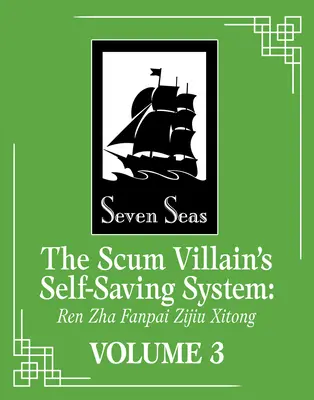 Das System zur Selbstrettung des Abschaum-Schurken: Ren Zha Fanpai Zijiu Xitong (Roman) Bd. 3 - The Scum Villain's Self-Saving System: Ren Zha Fanpai Zijiu Xitong (Novel) Vol. 3