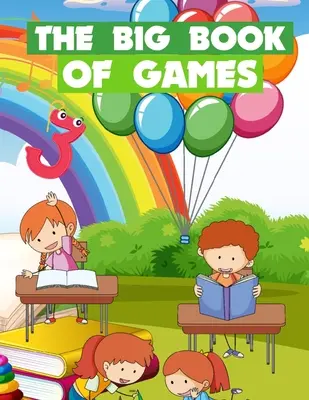 Das große Buch der Spiele: Lustige Spiele für Kinder von 5-9 Jahren - The Big Book Of Games: Funny games for kids ages 5-9