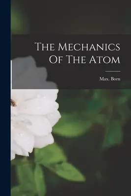 Die Mechanik des Atoms - The Mechanics Of The Atom