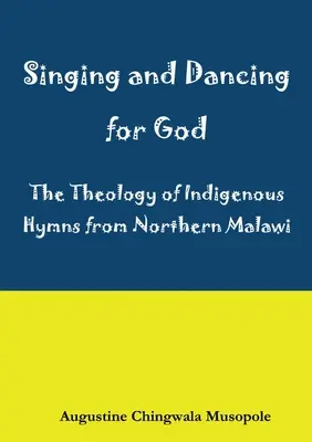 Singen und Tanzen für Gott: Eine theologische Reflexion über indigene Hymnen in Sumu za Ukhristu - Singing and Dancing for God: A Theological Reflection on Indigenous Hymns in Sumu za Ukhristu