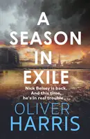 Saison im Exil - „Oliver Harris ist ein hervorragender Schriftsteller“ The Times - Season in Exile - 'Oliver Harris is an outstanding writer' The Times