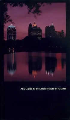 Aia-Führer zur Architektur von Atlanta - Aia Guide to the Architecture of Atlanta