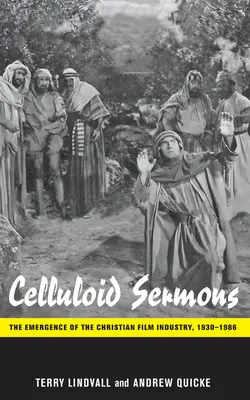 Zelluloid-Predigten: Das Entstehen der christlichen Filmindustrie, 1930-1986 - Celluloid Sermons: The Emergence of the Christian Film Industry, 1930-1986