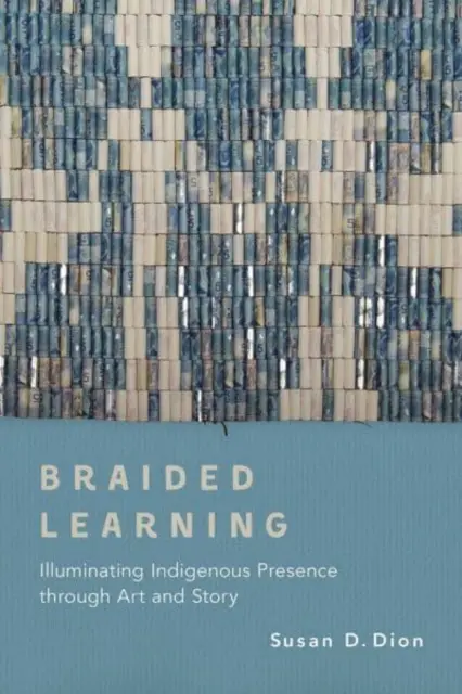 Geflochtenes Lernen: Die indigene Präsenz durch Kunst und Geschichte erhellen - Braided Learning: Illuminating Indigenous Presence Through Art and Story