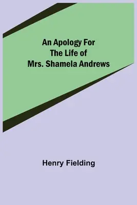 Eine Entschuldigung für das Leben von Mrs. Shamela Andrews - An Apology for the Life of Mrs. Shamela Andrews