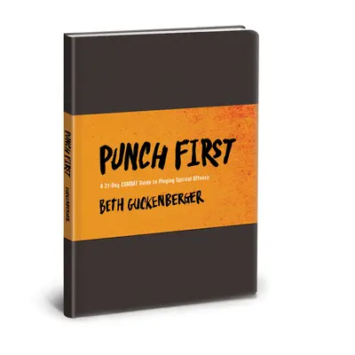 Schlage zuerst zu: Ein 21-Tage-Kampfleitfaden für die geistliche Offensive - Punch First: A 21-Day Combat Guide to Playing Spiritual Offense