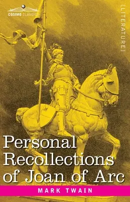 Persönliche Erinnerungen an Jeanne d'Arc: von Sieur Louis de Conte - Personal Recollections of Joan of Arc: by the Sieur Louis de Conte