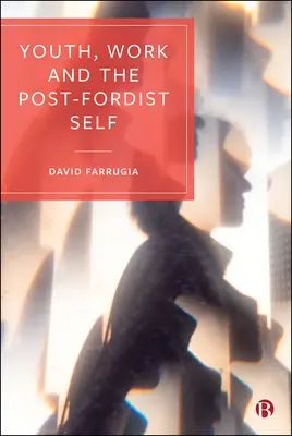 Jugend, Arbeit und das post-fordistische Selbst - Youth, Work and the Post-Fordist Self