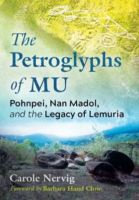 Die Petroglyphen von Mu: Pohnpei, Nan Madol und das Erbe von Lemuria - The Petroglyphs of Mu: Pohnpei, Nan Madol, and the Legacy of Lemuria