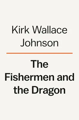 Die Fischer und der Drache: Angst, Gier und ein Kampf für Gerechtigkeit an der Golfküste - The Fishermen and the Dragon: Fear, Greed, and a Fight for Justice on the Gulf Coast