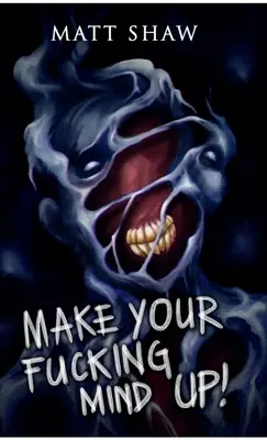 Make Your Fucking Mind Up: Ein Horror zum Selbermachen - Make Your Fucking Mind Up: A Choose Your Own Horror