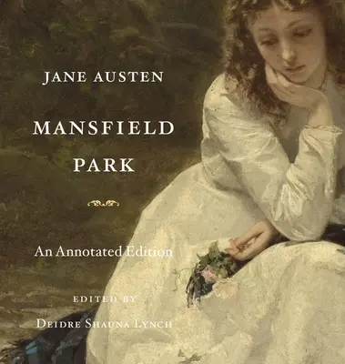 Mansfield Park: Eine kommentierte Ausgabe - Mansfield Park: An Annotated Edition