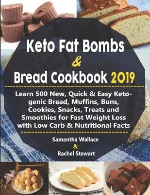 Keto Fat Bombs & Bread Cookbook 2019: Lernen Sie 500 neue, schnelle und einfache ketogene Brote, Muffins, Brötchen, Kekse, Snacks, Leckereien und Smoothies für schnelles Abnehmen - Keto Fat Bombs & Bread Cookbook 2019: Learn 500 New, Quick & Easy Ketogenic Bread, Muffins, Buns, Cookies, Snacks, Treats and Smoothies for Fast Weigh