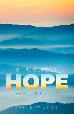 Auf der Suche nach der Hoffnung: Ein Leitfaden für Suchende - In Pursuit of Hope: A Guide for the Seeker