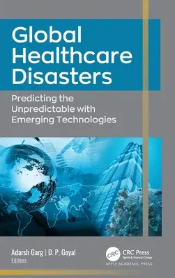 Globale Gesundheitskatastrophen: Vorhersage des Unvorhersehbaren mit neuen Technologien - Global Healthcare Disasters: Predicting the Unpredictable with Emerging Technologies