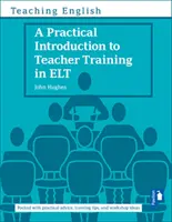 Praktische Einführung in die Lehrerausbildung in ELT - Practical Introduction to Teacher Training in ELT